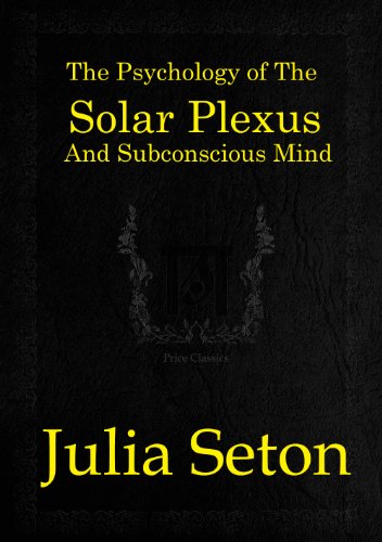 Julia Seton: The Psychology of the Solar Plexus and the Subconscious Mind